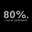 The 80% Experiment